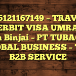 085121167149 – TRAVEL PENERBIT VISA UMRAH DI Kota Binjai  – PT TUBAGUS GLOBAL BUSINESS – TGB B2B SERVICE
