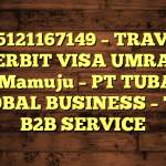 085121167149 – TRAVEL PENERBIT VISA UMRAH DI Kota Mamuju  – PT TUBAGUS GLOBAL BUSINESS – TGB B2B SERVICE