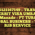 085121167149 – TRAVEL PENERBIT VISA UMRAH DI Kota Manado  – PT TUBAGUS GLOBAL BUSINESS – TGB B2B SERVICE