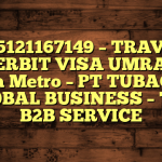 085121167149 – TRAVEL PENERBIT VISA UMRAH DI Kota Metro  – PT TUBAGUS GLOBAL BUSINESS – TGB B2B SERVICE