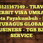 085121167149 – TRAVEL PENERBIT VISA UMRAH DI Kota Payakumbuh  – PT TUBAGUS GLOBAL BUSINESS – TGB B2B SERVICE