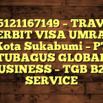 085121167149 – TRAVEL PENERBIT VISA UMRAH DI Kota Sukabumi  – PT TUBAGUS GLOBAL BUSINESS – TGB B2B SERVICE