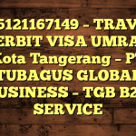 085121167149 – TRAVEL PENERBIT VISA UMRAH DI Kota Tangerang  – PT TUBAGUS GLOBAL BUSINESS – TGB B2B SERVICE