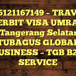 085121167149 – TRAVEL PENERBIT VISA UMRAH DI Kota Tangerang Selatan  – PT TUBAGUS GLOBAL BUSINESS – TGB B2B SERVICE