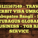 085121167149 – TRAVEL PENERBIT VISA UMROH DI Kabupaten Bangli  – PT TUBAGUS GLOBAL BUSINESS – TGB B2B SERVICE