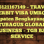 085121167149 – TRAVEL PENERBIT VISA UMROH DI Kabupaten Bengkayang  – PT TUBAGUS GLOBAL BUSINESS – TGB B2B SERVICE