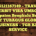 085121167149 – TRAVEL PENERBIT VISA UMROH DI Kabupaten Bengkulu Selatan  – PT TUBAGUS GLOBAL BUSINESS – TGB B2B SERVICE