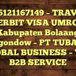 085121167149 – TRAVEL PENERBIT VISA UMROH DI Kabupaten Bolaang Mongondow  – PT TUBAGUS GLOBAL BUSINESS – TGB B2B SERVICE