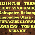 085121167149 – TRAVEL PENERBIT VISA UMROH DI Kabupaten Bolaang Mongondow Utara  – PT TUBAGUS GLOBAL BUSINESS – TGB B2B SERVICE