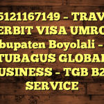 085121167149 – TRAVEL PENERBIT VISA UMROH DI Kabupaten Boyolali  – PT TUBAGUS GLOBAL BUSINESS – TGB B2B SERVICE