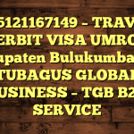 085121167149 – TRAVEL PENERBIT VISA UMROH DI Kabupaten Bulukumba  – PT TUBAGUS GLOBAL BUSINESS – TGB B2B SERVICE