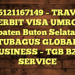 085121167149 – TRAVEL PENERBIT VISA UMROH DI Kabupaten Buton Selatan  – PT TUBAGUS GLOBAL BUSINESS – TGB B2B SERVICE