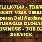 085121167149 – TRAVEL PENERBIT VISA UMROH DI Kabupaten Deli Serdang  – PT TUBAGUS GLOBAL BUSINESS – TGB B2B SERVICE