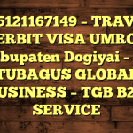 085121167149 – TRAVEL PENERBIT VISA UMROH DI Kabupaten Dogiyai  – PT TUBAGUS GLOBAL BUSINESS – TGB B2B SERVICE