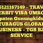 085121167149 – TRAVEL PENERBIT VISA UMROH DI Kabupaten Gunungkidul  – PT TUBAGUS GLOBAL BUSINESS – TGB B2B SERVICE