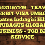 085121167149 – TRAVEL PENERBIT VISA UMROH DI Kabupaten Indragiri Hilir  – PT TUBAGUS GLOBAL BUSINESS – TGB B2B SERVICE