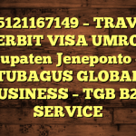 085121167149 – TRAVEL PENERBIT VISA UMROH DI Kabupaten Jeneponto  – PT TUBAGUS GLOBAL BUSINESS – TGB B2B SERVICE