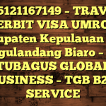 085121167149 – TRAVEL PENERBIT VISA UMROH DI Kabupaten Kepulauan Siau Tagulandang Biaro  – PT TUBAGUS GLOBAL BUSINESS – TGB B2B SERVICE
