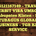 085121167149 – TRAVEL PENERBIT VISA UMROH DI Kabupaten Klaten  – PT TUBAGUS GLOBAL BUSINESS – TGB B2B SERVICE