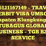 085121167149 – TRAVEL PENERBIT VISA UMROH DI Kabupaten Klungkung  – PT TUBAGUS GLOBAL BUSINESS – TGB B2B SERVICE