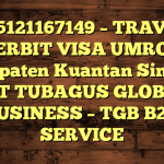 085121167149 – TRAVEL PENERBIT VISA UMROH DI Kabupaten Kuantan Singingi  – PT TUBAGUS GLOBAL BUSINESS – TGB B2B SERVICE