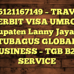 085121167149 – TRAVEL PENERBIT VISA UMROH DI Kabupaten Lanny Jaya  – PT TUBAGUS GLOBAL BUSINESS – TGB B2B SERVICE