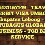 085121167149 – TRAVEL PENERBIT VISA UMROH DI Kabupaten Lebong  – PT TUBAGUS GLOBAL BUSINESS – TGB B2B SERVICE