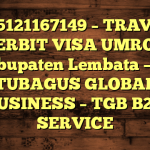 085121167149 – TRAVEL PENERBIT VISA UMROH DI Kabupaten Lembata  – PT TUBAGUS GLOBAL BUSINESS – TGB B2B SERVICE
