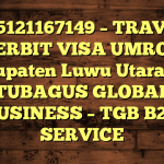 085121167149 – TRAVEL PENERBIT VISA UMROH DI Kabupaten Luwu Utara  – PT TUBAGUS GLOBAL BUSINESS – TGB B2B SERVICE