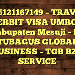 085121167149 – TRAVEL PENERBIT VISA UMROH DI Kabupaten Mesuji  – PT TUBAGUS GLOBAL BUSINESS – TGB B2B SERVICE