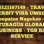 085121167149 – TRAVEL PENERBIT VISA UMROH DI Kabupaten Nagekeo  – PT TUBAGUS GLOBAL BUSINESS – TGB B2B SERVICE