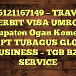 085121167149 – TRAVEL PENERBIT VISA UMROH DI Kabupaten Ogan Komering Ilir  – PT TUBAGUS GLOBAL BUSINESS – TGB B2B SERVICE