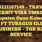 085121167149 – TRAVEL PENERBIT VISA UMROH DI Kabupaten Ogan Komering Ulu  – PT TUBAGUS GLOBAL BUSINESS – TGB B2B SERVICE