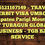 085121167149 – TRAVEL PENERBIT VISA UMROH DI Kabupaten Parigi Moutong  – PT TUBAGUS GLOBAL BUSINESS – TGB B2B SERVICE