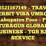 085121167149 – TRAVEL PENERBIT VISA UMROH DI Kabupaten Poso  – PT TUBAGUS GLOBAL BUSINESS – TGB B2B SERVICE