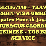 085121167149 – TRAVEL PENERBIT VISA UMROH DI Kabupaten Puncak Jaya  – PT TUBAGUS GLOBAL BUSINESS – TGB B2B SERVICE
