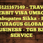 085121167149 – TRAVEL PENERBIT VISA UMROH DI Kabupaten Sikka  – PT TUBAGUS GLOBAL BUSINESS – TGB B2B SERVICE