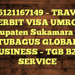 085121167149 – TRAVEL PENERBIT VISA UMROH DI Kabupaten Sukamara  – PT TUBAGUS GLOBAL BUSINESS – TGB B2B SERVICE