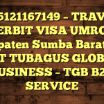 085121167149 – TRAVEL PENERBIT VISA UMROH DI Kabupaten Sumba Barat Daya – PT TUBAGUS GLOBAL BUSINESS – TGB B2B SERVICE