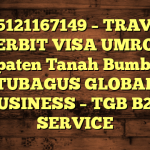 085121167149 – TRAVEL PENERBIT VISA UMROH DI Kabupaten Tanah Bumbu  – PT TUBAGUS GLOBAL BUSINESS – TGB B2B SERVICE