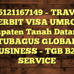 085121167149 – TRAVEL PENERBIT VISA UMROH DI Kabupaten Tanah Datar  – PT TUBAGUS GLOBAL BUSINESS – TGB B2B SERVICE