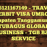 085121167149 – TRAVEL PENERBIT VISA UMROH DI Kabupaten Tanggamus  – PT TUBAGUS GLOBAL BUSINESS – TGB B2B SERVICE