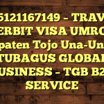 085121167149 – TRAVEL PENERBIT VISA UMROH DI Kabupaten Tojo Una-Una  – PT TUBAGUS GLOBAL BUSINESS – TGB B2B SERVICE