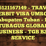 085121167149 – TRAVEL PENERBIT VISA UMROH DI Kabupaten Tuban  – PT TUBAGUS GLOBAL BUSINESS – TGB B2B SERVICE