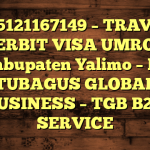 085121167149 – TRAVEL PENERBIT VISA UMROH DI Kabupaten Yalimo  – PT TUBAGUS GLOBAL BUSINESS – TGB B2B SERVICE