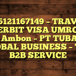 085121167149 – TRAVEL PENERBIT VISA UMROH DI Kota Ambon  – PT TUBAGUS GLOBAL BUSINESS – TGB B2B SERVICE
