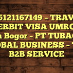085121167149 – TRAVEL PENERBIT VISA UMROH DI Kota Bogor  – PT TUBAGUS GLOBAL BUSINESS – TGB B2B SERVICE