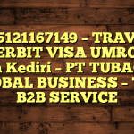 085121167149 – TRAVEL PENERBIT VISA UMROH DI Kota Kediri  – PT TUBAGUS GLOBAL BUSINESS – TGB B2B SERVICE