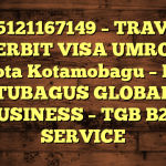 085121167149 – TRAVEL PENERBIT VISA UMROH DI Kota Kotamobagu  – PT TUBAGUS GLOBAL BUSINESS – TGB B2B SERVICE