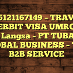 085121167149 – TRAVEL PENERBIT VISA UMROH DI Kota Langsa  – PT TUBAGUS GLOBAL BUSINESS – TGB B2B SERVICE